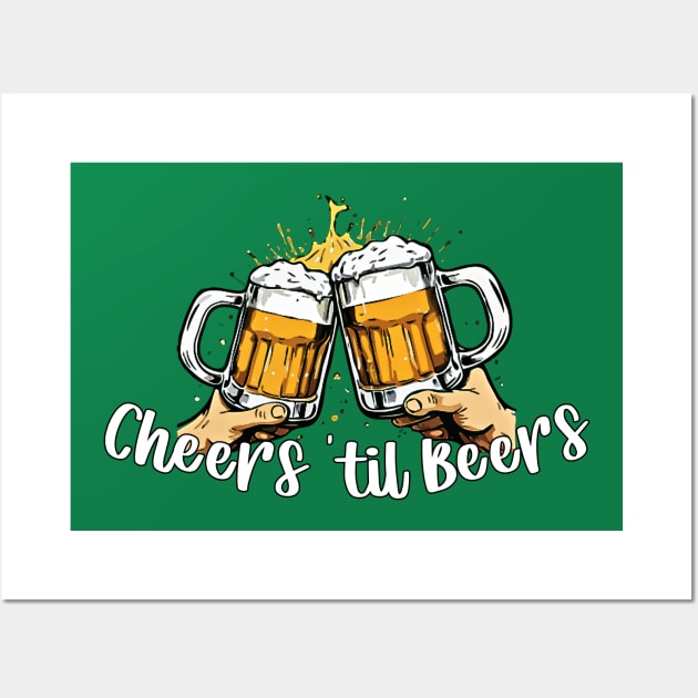 🍻 Cheers 'til Beers 🍻 Wall Art by Intellectual Badass